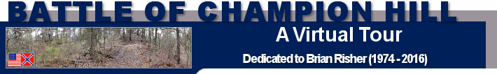 Battle of Champion Hill, a Virtual Tour: Dedicated to Brian Risher (1974 - 2016)