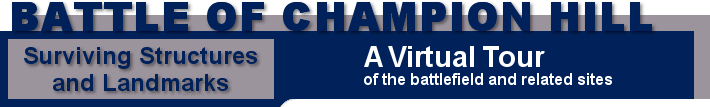 Battle of Champion Hill, a Virtual Tour: Surviving Structures and Landmarks
